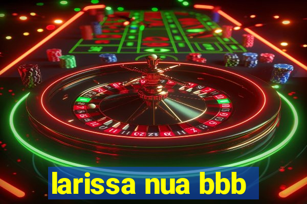 larissa nua bbb